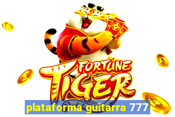 plataforma guitarra 777